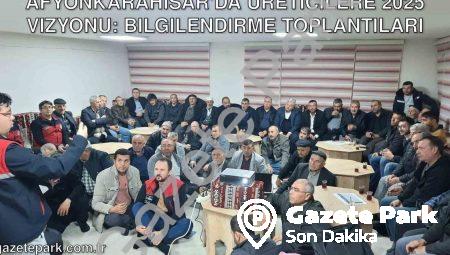 Afyonkarahisar’da Üreticilere 2025 Vizyonu: Bilgilendirme Toplantıları