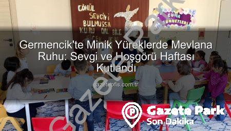 Germencik’te Minikler Mevlana’nın Sevgi Dolu Dünyasıyla Buluştu: Manevi Değerler İlk Kez Tanıtıldı