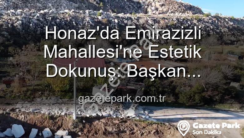 Emirazizli Mahallesi çevre düzenlemesi - Honaz'da Emirazizli Mahallesi'ne Estetik Dokunuş: Başkan Kepenek'ten Kapsamlı Çevre Düzenlemesi Müjdesi