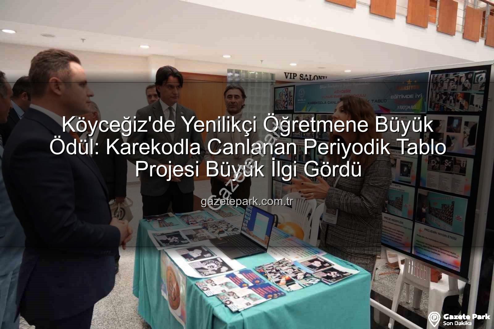 Köyceğiz öğretmene ödül - Köyceğiz'de Yenilikçi Öğretmene Büyük Ödül: Karekodla Canlanan Periyodik Tablo Projesi Büyük İlgi Gördü