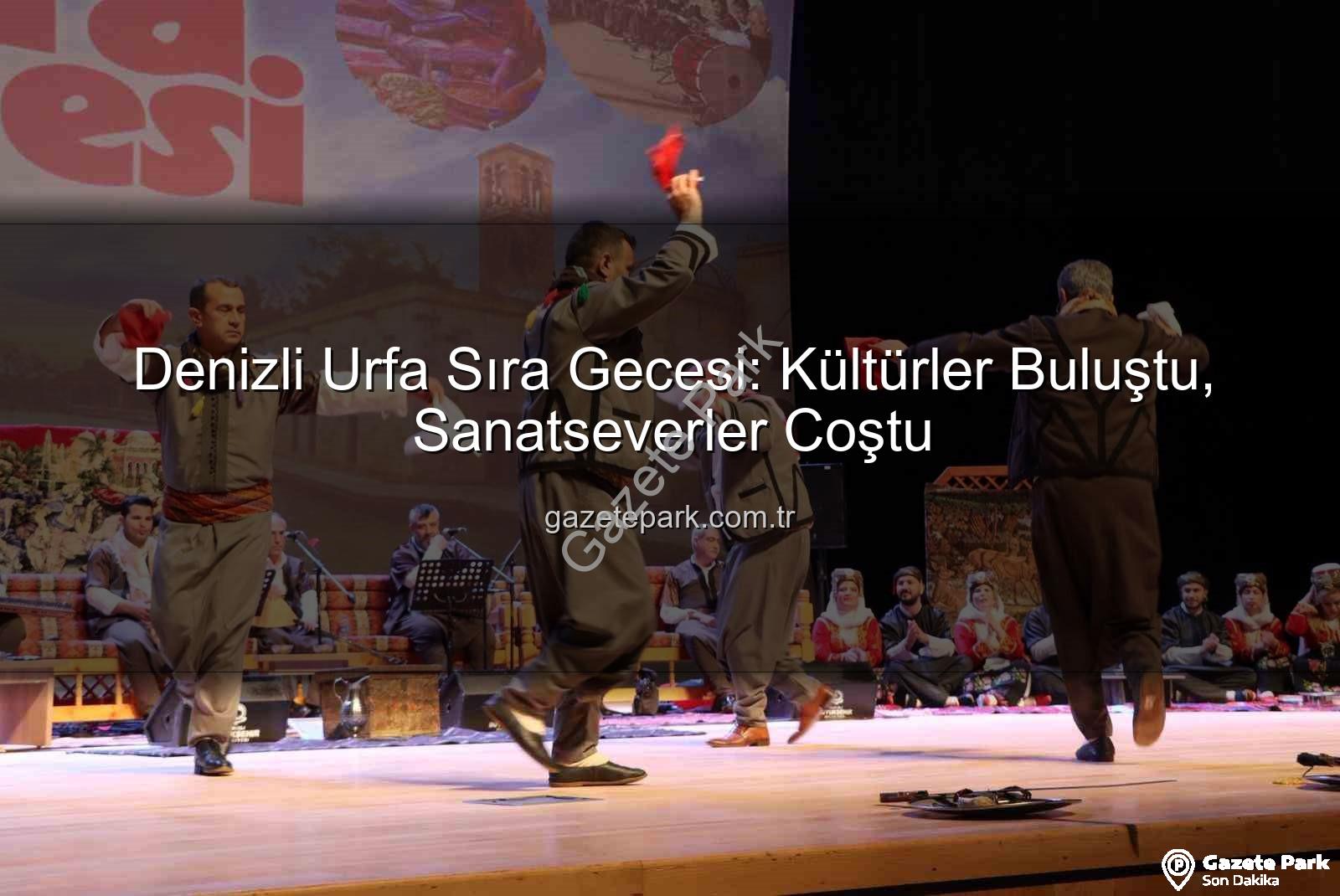 Denizli Urfa Sıra Gecesi: Kültürler Buluştu, Sanatseverler Coştu