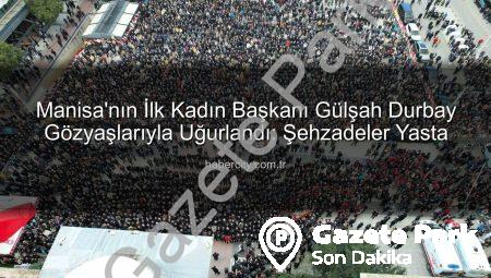 Manisa’nın İlk Kadın Belediye Başkanı Gülşah Durbay Gözyaşlarıyla Uğurlandı: Cumhuriyet Meydanı’nda Tarihi Anlar