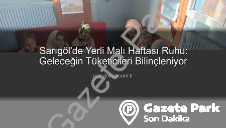 Sarıgöl’de Yerli Malı Haftası Ruhu: Geleceğimiz Üretimle Şekilleniyor!