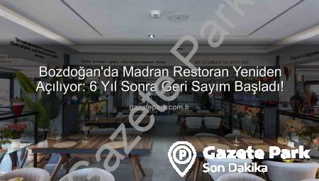Bozdoğan’da Madran Restoran Yeniden Açılıyor: 6 Yıl Sonra Geri Sayım Başladı!