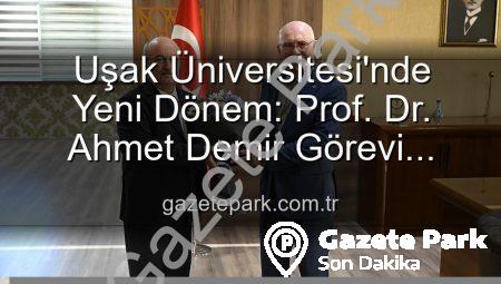 Uşak Üniversitesi’nde Yeni Dönem: Prof. Dr. Ahmet Demir Görevi Devraldı, Prof. Dr. Ekrem Savaş Veda Etti