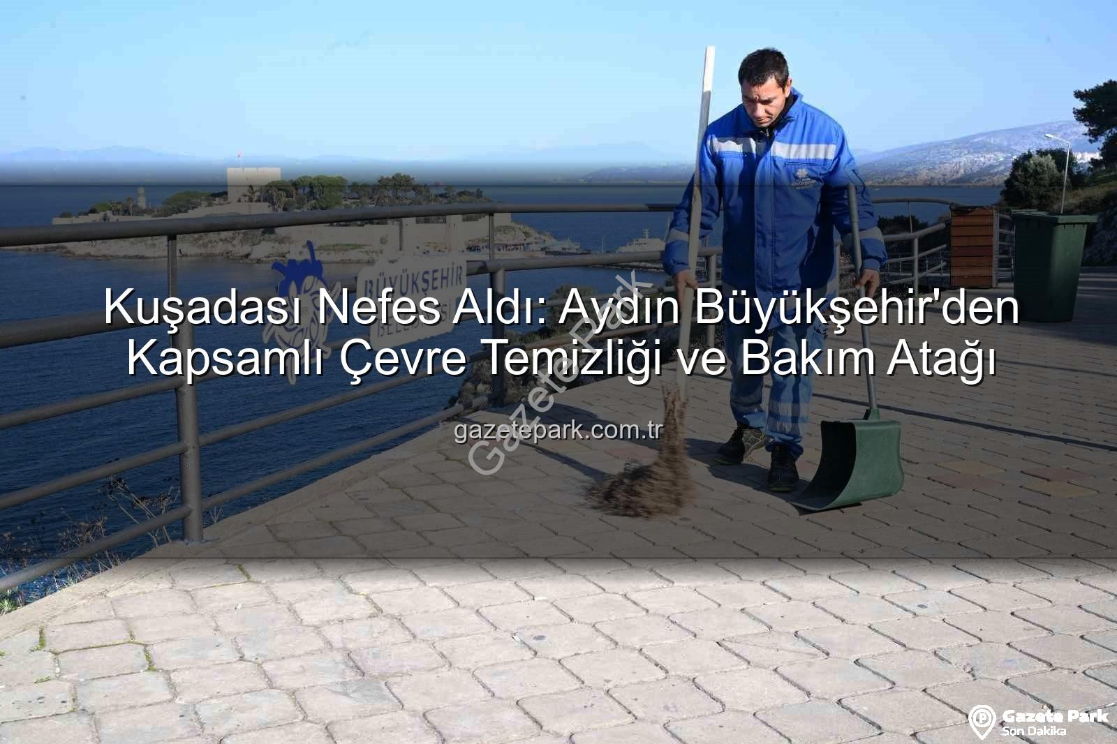 Kuşadası çevre temizliği - Kuşadası Nefes Aldı: Aydın Büyükşehir'den Kapsamlı Çevre Temizliği ve Bakım Atağı