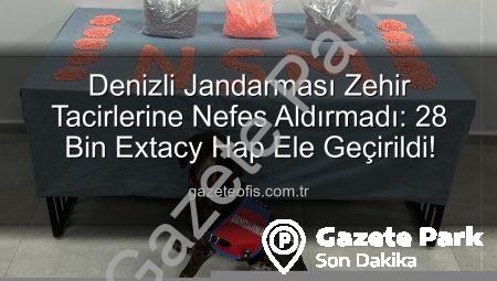 Denizli’de Zehir Tacirlerine Büyük Darbe: 28 Bin Extacy Hap Ele Geçirildi!