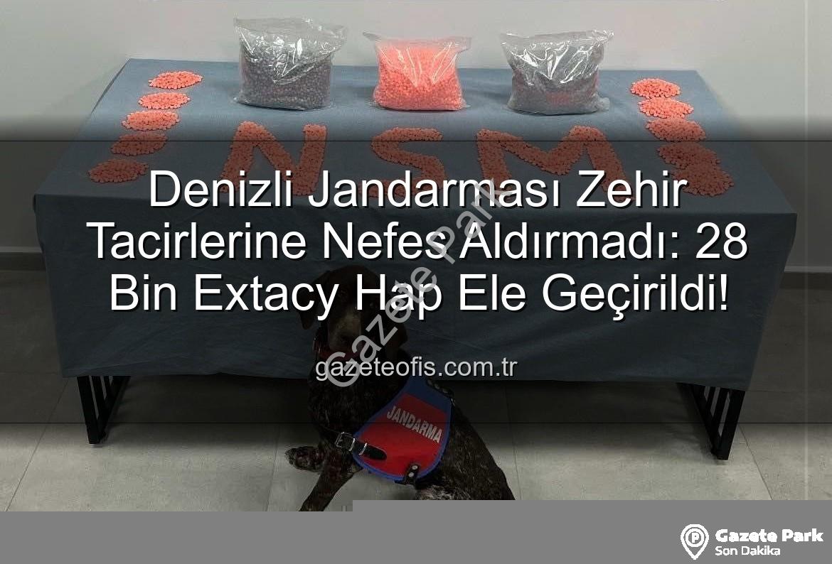 uyuşturucu hap operasyonu - Denizli'de Zehir Tacirlerine Büyük Darbe: 28 Bin Extacy Hap Ele Geçirildi!