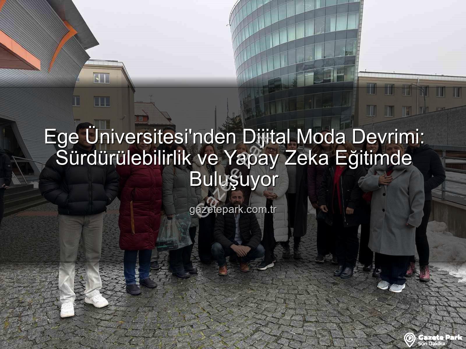sürdürülebilir dijital moda - Ege Üniversitesi'nden Dijital Moda Devrimi: Sürdürülebilirlik ve Yapay Zeka Eğitimde Buluşuyor