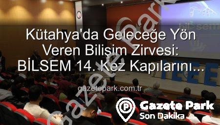 Kütahya’da Geleceğe Yön Veren Bilişim Zirvesi: BİLSEM 14. Kez Kapılarını Araladı