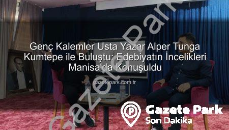 Genç Kalemler Usta Yazar Alper Tunga Kumtepe ile Buluştu: Edebiyatın İncelikleri Manisa’da Konuşuldu