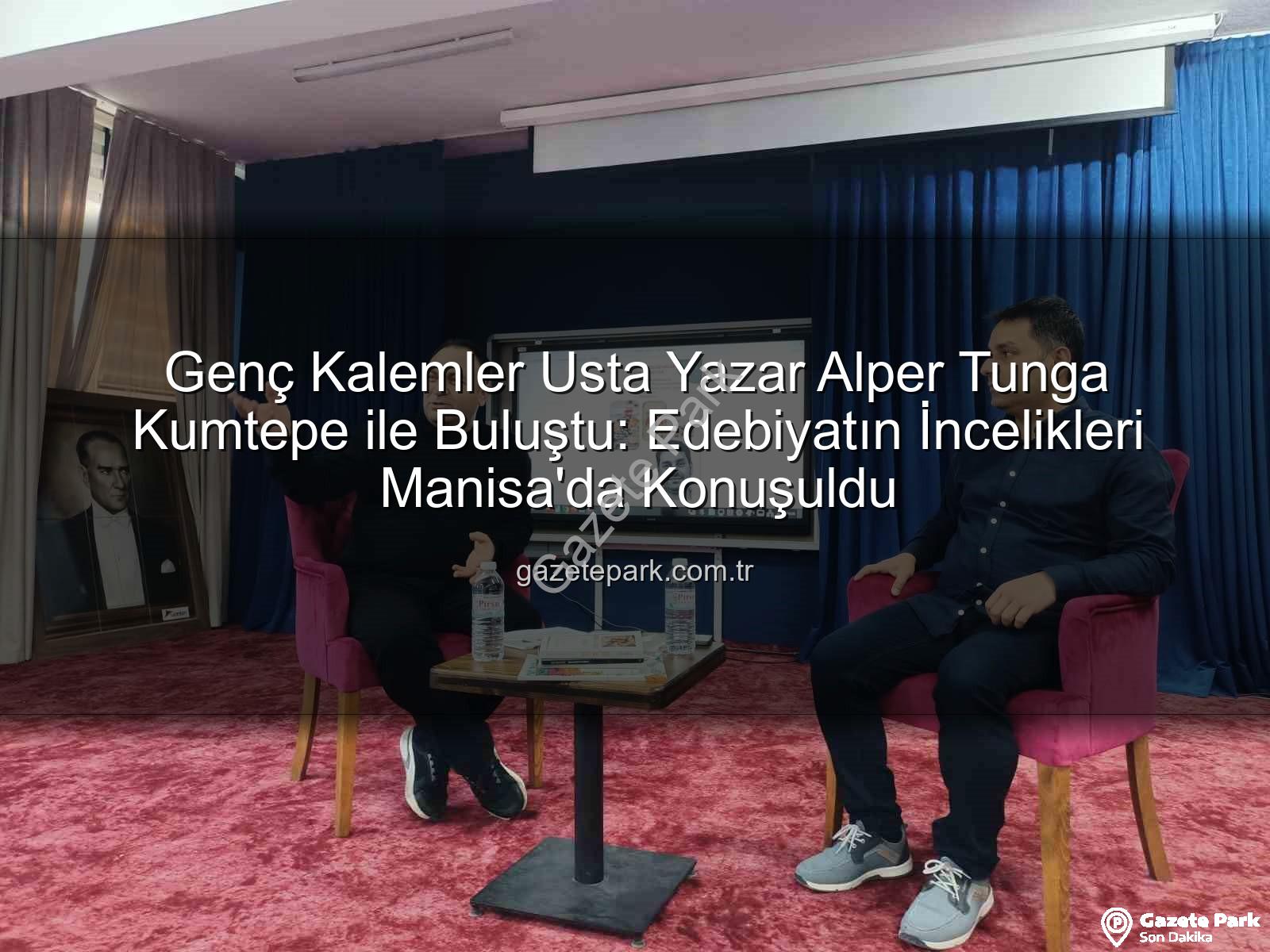 Genç Kalemler Usta Yazar Alper Tunga Kumtepe ile Buluştu: Edebiyatın İncelikleri Manisa'da Konuşuldu