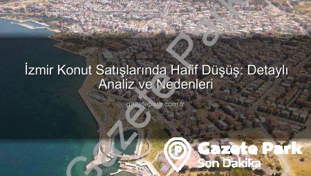 İzmir Konut Satışlarında Hafif Düşüş: Detaylı Analiz ve Nedenleri