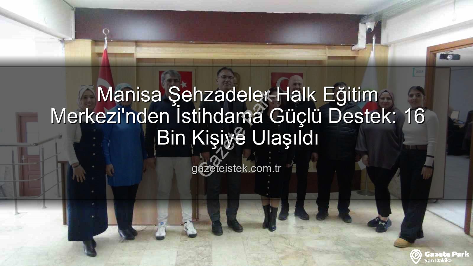 Halk Eğitim Merkezleri İstihdam - Manisa Halk Eğitim Merkezleri İstihdama Işık Tutuyor: 16 Bin Kursiyere Ulaşan Başarı Öyküsü