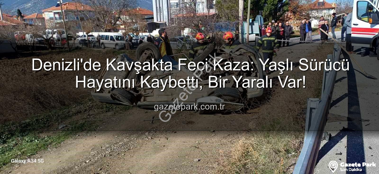 Denizli kaza - Denizli'de Kavşakta Feci Kaza: Yaşlı Sürücü Hayatını Kaybetti, Bir Yaralı Var!