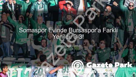 Somaspor Evinde Bursaspor’a Farklı Yenildi: 0-3!