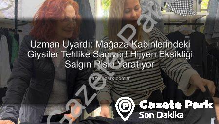 Uzman Uyardı: Mağaza Kabinlerindeki Giysiler Tehlike Saçıyor! Hijyen Eksikliği Salgın Riski Yaratıyor