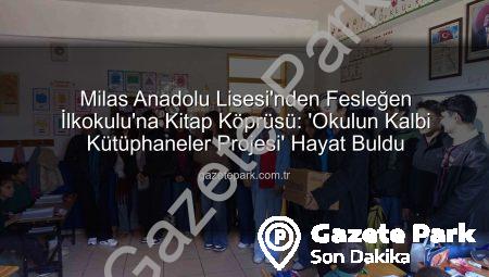 Milas Anadolu Lisesi’nden Fesleğen İlkokulu’na Kitap Köprüsü: ‘Okulun Kalbi Kütüphaneler Projesi’ Hayat Buldu