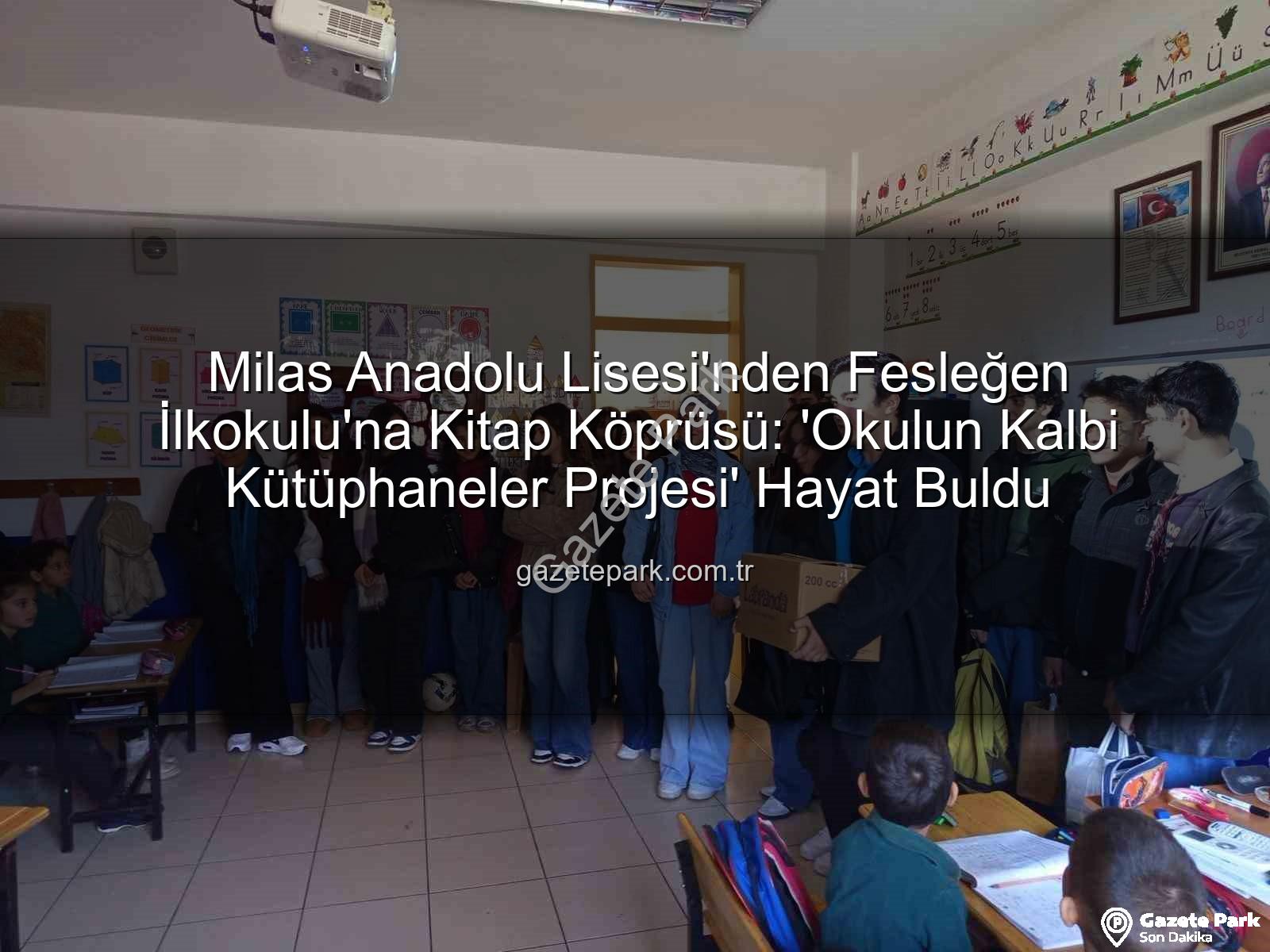 kitap desteği - Milas Anadolu Lisesi'nden Fesleğen İlkokulu'na Kitap Köprüsü: 'Okulun Kalbi Kütüphaneler Projesi' Hayat Buldu