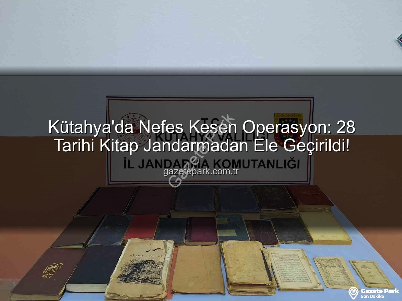 tarihi eser - Kütahya'da Nefes Kesen Operasyon: 28 Tarihi Kitap Jandarmadan Ele Geçirildi!