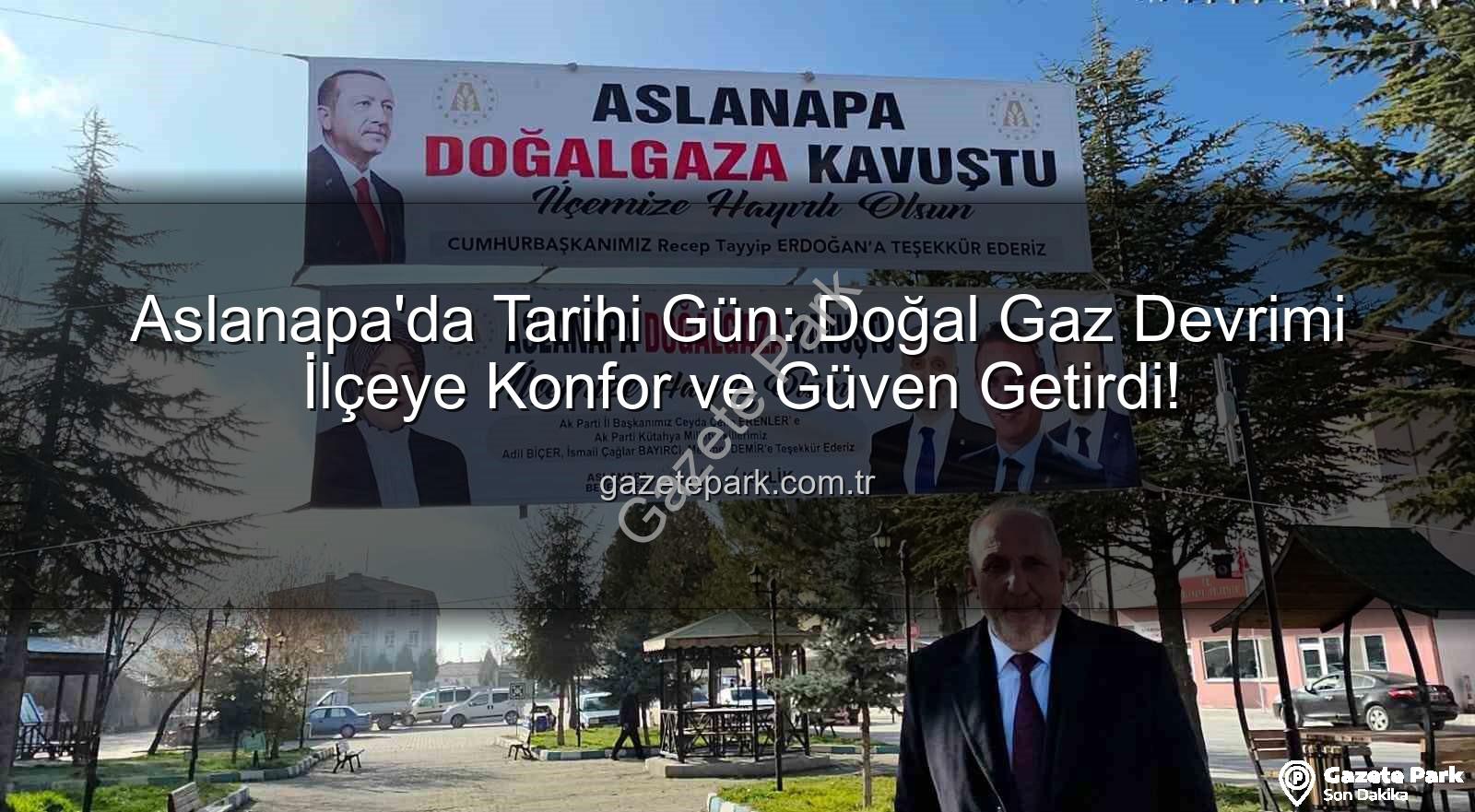 Aslanapa doğal gaz - Aslanapa'da Tarihi Gün: Doğal Gaz Devrimi İlçeye Konfor ve Güven Getirdi!