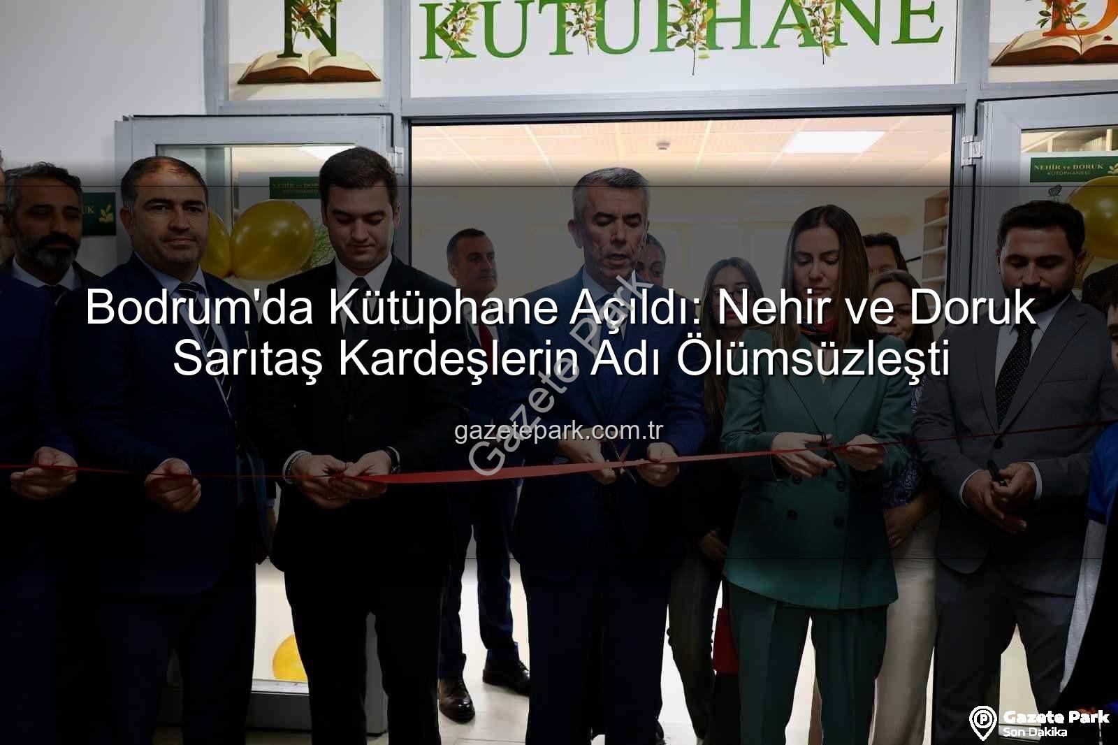 Nehir Doruk Kütüphanesi - Bodrum'da Kütüphane Açıldı: Nehir ve Doruk Sarıtaş Kardeşlerin Adı Ölümsüzleşti