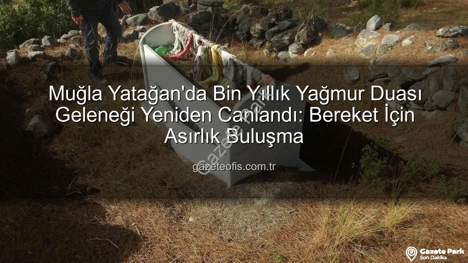 yağmur duası geleneği - Yatağan'da Bin Yıllık Yağmur Duası Geleneği Canlandı: Doğanköy'de Bereket İçin Dualar Edildi