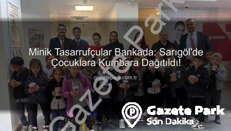 Minik Tasarrufçular Bankada: Sarıgöl’de Çocuklara Kumbara Dağıtıldı!