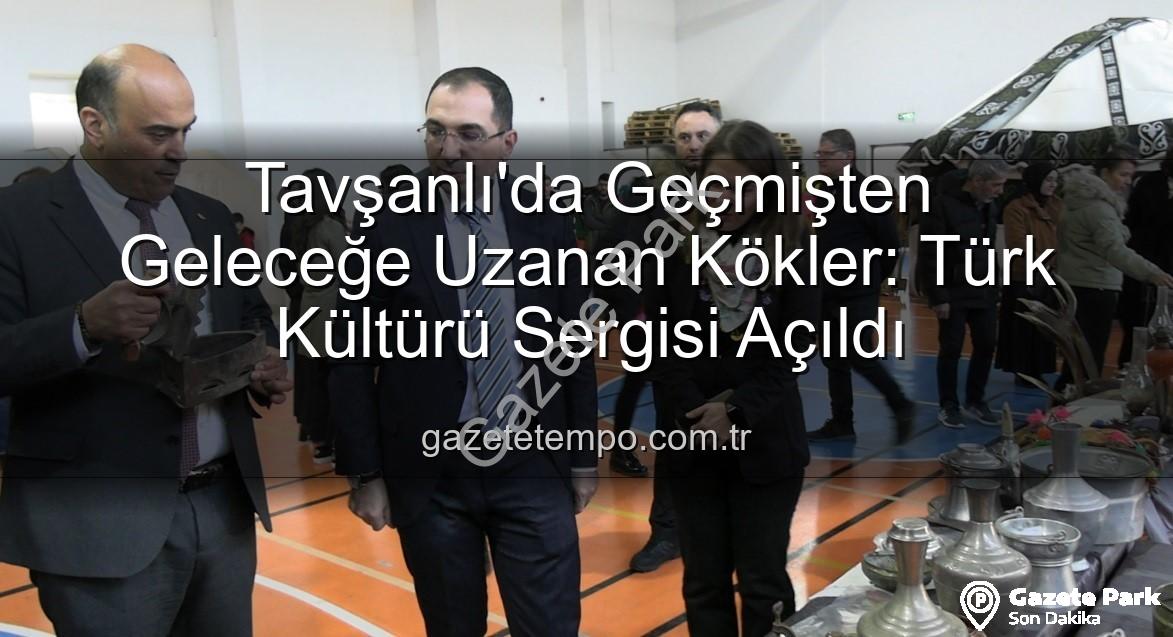 Türk Kültürü Sergisi - Tavşanlı'da Geçmişe Yolculuk: Türk Kültürü Sergisiyle Tarihe Işık Tutuldu
