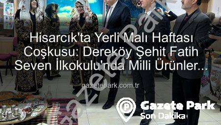 Hisarcık’ta Yerli Malı Haftası Coşkusu: Dereköy Şehit Fatih Seven İlkokulu’nda Milli Ürünler Tanıtıldı
