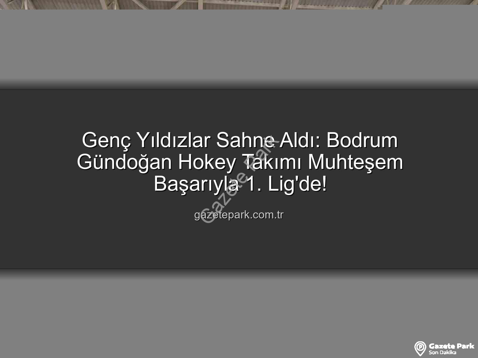 Bodrum Gündoğan Hokey - Genç Yıldızlar Sahne Aldı: Bodrum Gündoğan Hokey Takımı Muhteşem Başarıyla 1. Lig'de!