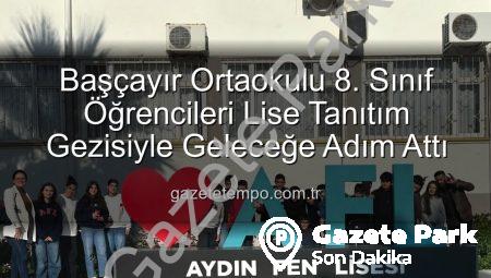 Köşk Başçayır Ortaokulu’ndan LGS’ye Hazırlanan 8. Sınıf Öğrencilerine Gelecek Vadeden Lise Tanıtım Gezisi