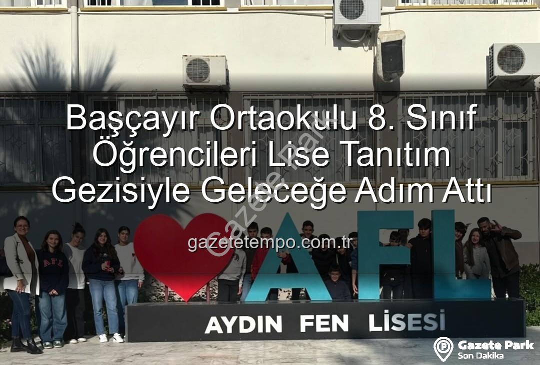 lise tanıtım gezisi - Köşk Başçayır Ortaokulu'ndan LGS'ye Hazırlanan 8. Sınıf Öğrencilerine Gelecek Vadeden Lise Tanıtım Gezisi