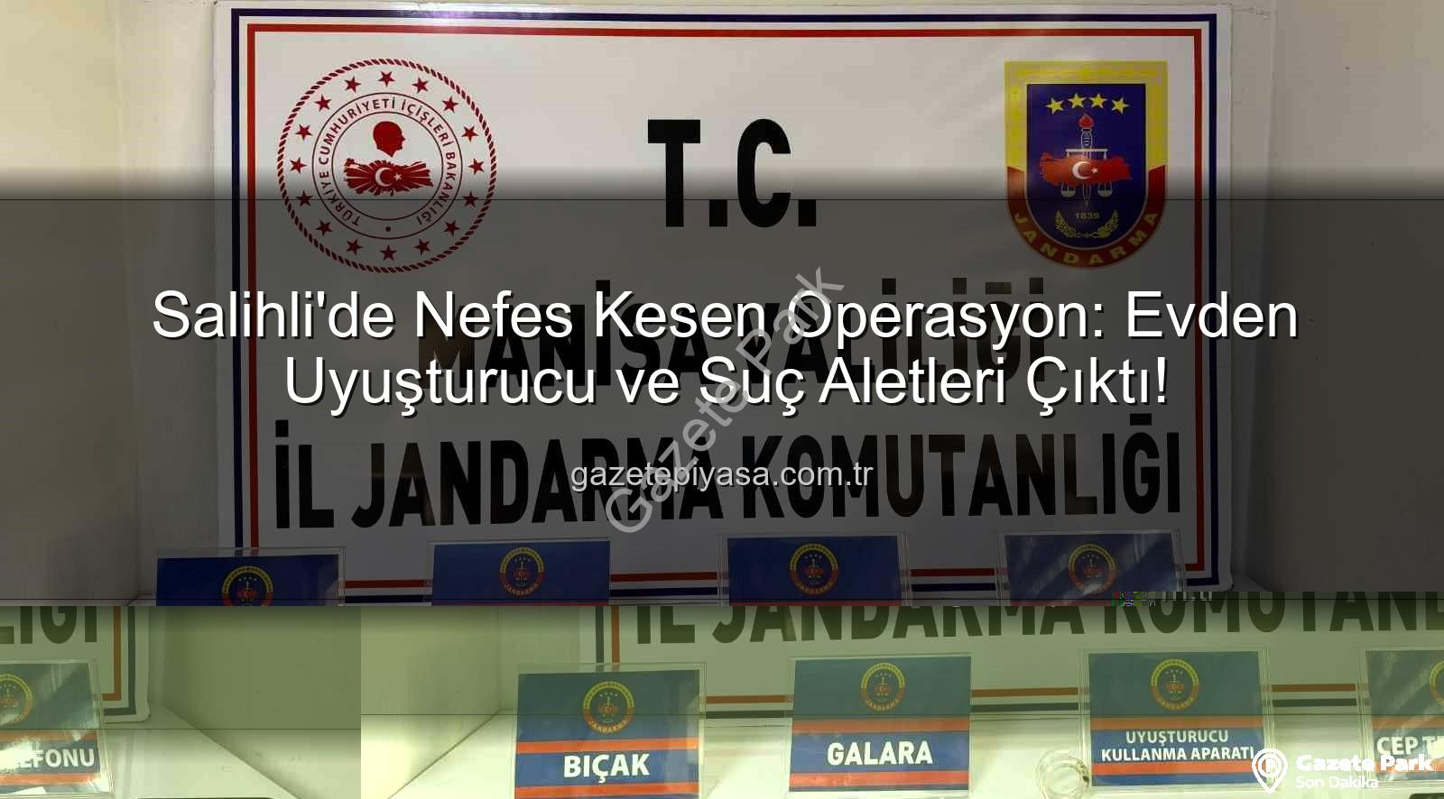 Salihli uyuşturucu operasyonu - Salihli'de Nefes Kesen Uyuşturucu Operasyonu: Evde Neler Bulundu?