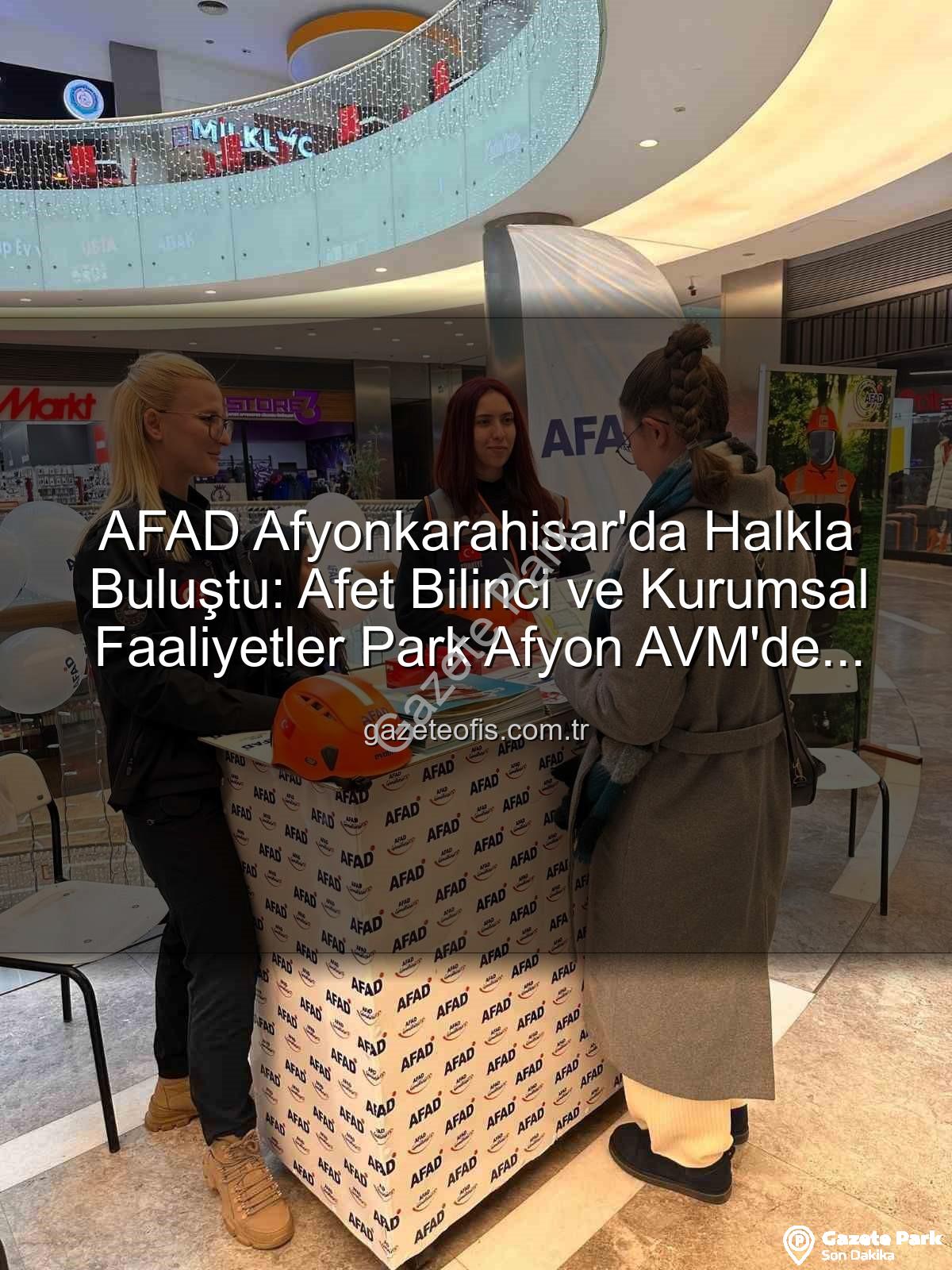 AFAD Afyonkarahisar - AFAD Afyonkarahisar'da Halkla Buluştu: Afet Bilinci ve Hazırlık Çalışmaları Detaylarıyla Anlatıldı