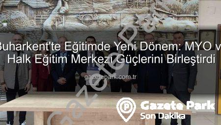 Buharkent’te Eğitimde Yeni Dönem: MYO ve Halk Eğitim Merkezi Güçlerini Birleştirdi