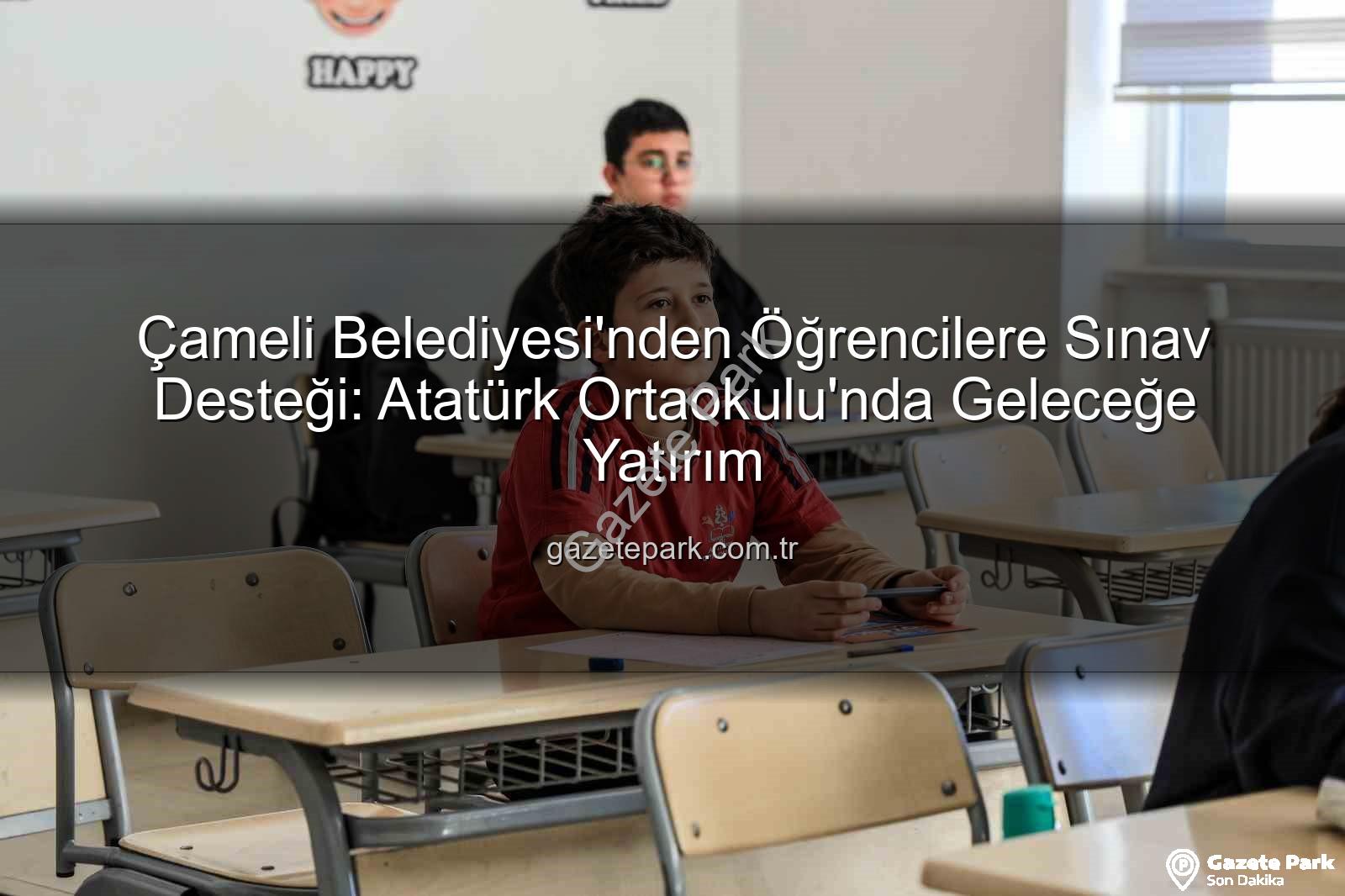 deneme sınavı desteği - Çameli Belediyesi'nden Öğrencilere Sınav Desteği: Atatürk Ortaokulu'nda Geleceğe Yatırım