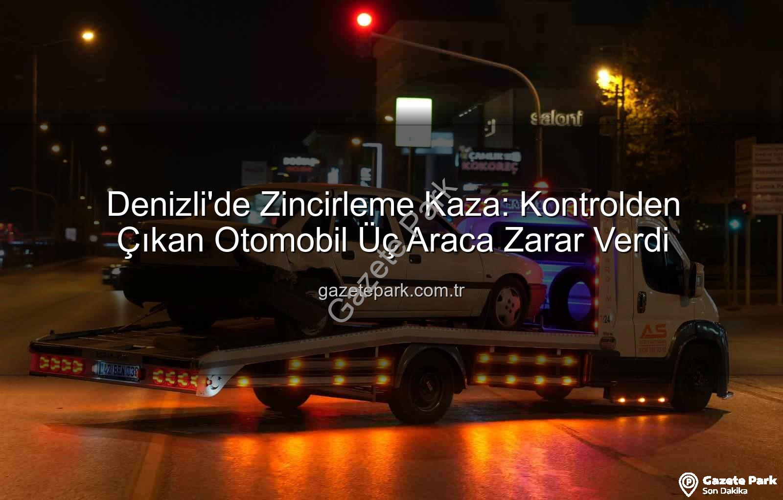 Denizli zincirleme kaza - Denizli'de Zincirleme Kaza: Kontrolden Çıkan Otomobil Üç Araca Zarar Verdi