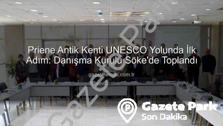 Priene Antik Kenti Dünya Mirası Yolunda Kritik Adım: Danışma Kurulu İlk Toplantısını Söke’de Gerçekleştirdi
