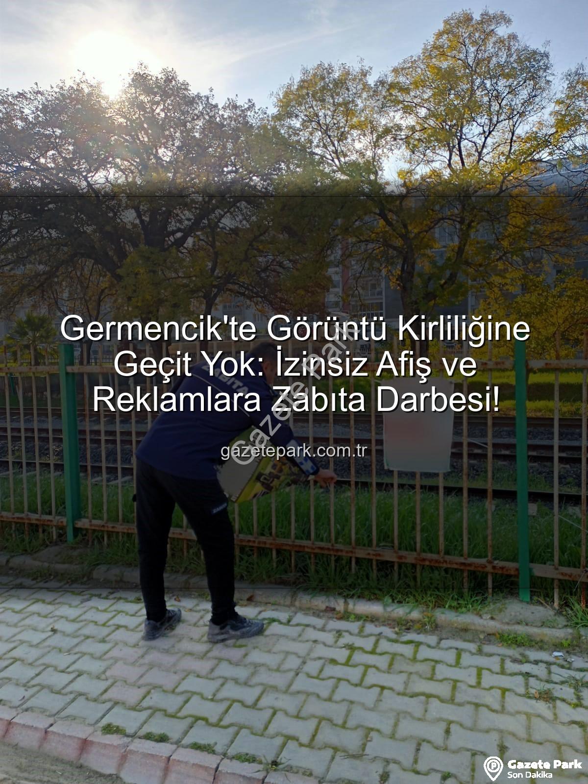 Germencik izinsiz afiş - Germencik'te Görüntü Kirliliğine Geçit Yok: İzinsiz Afiş ve Reklamlara Zabıta Darbesi!