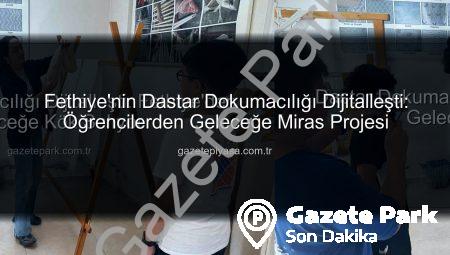 Dastar Dokumacılığı Dijitalleşti: Fethiye’den Geleceğe Kök Salıyor
